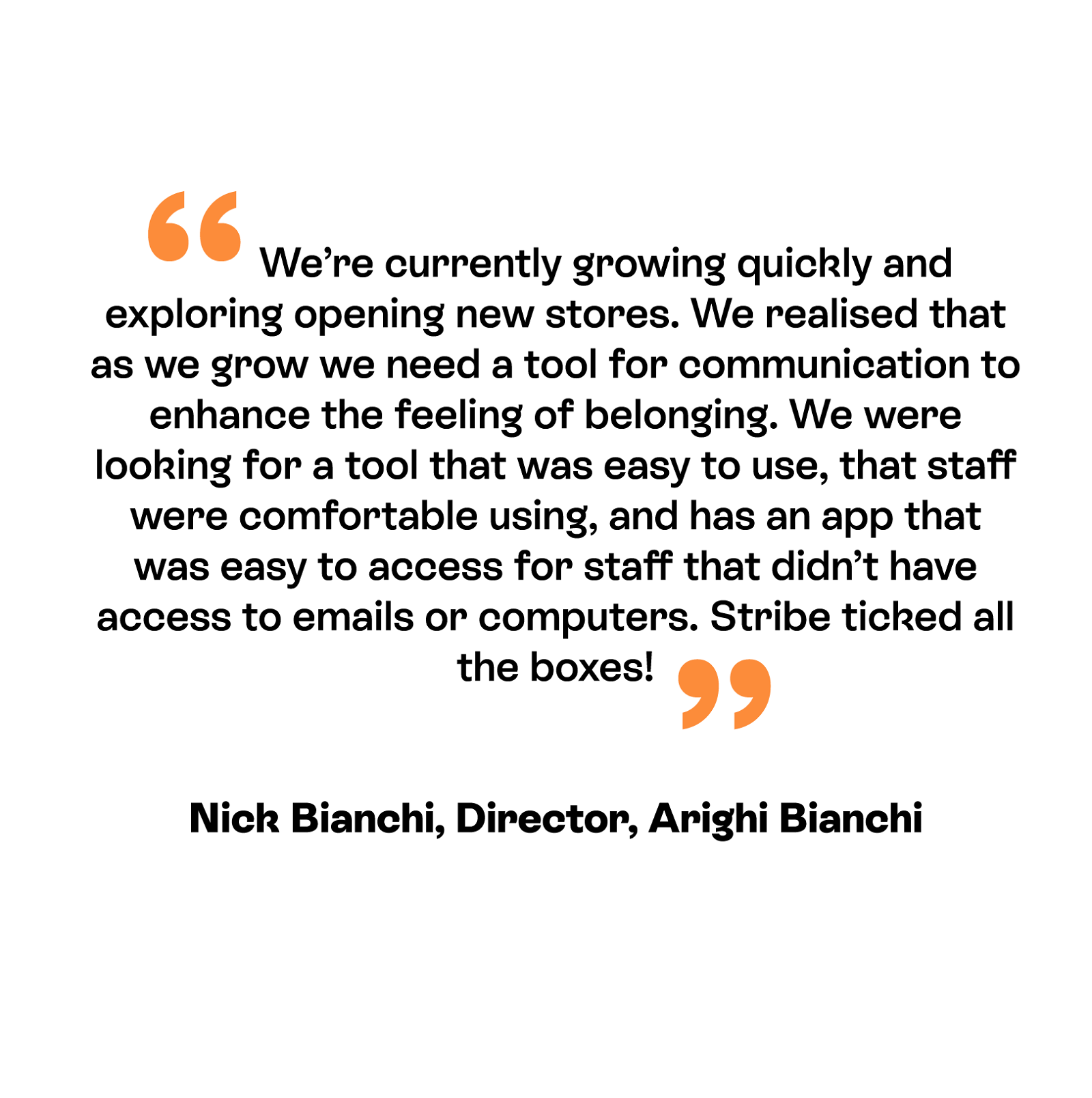 A positive testimonial for Stribe from a manager at Arighi Bianchi.